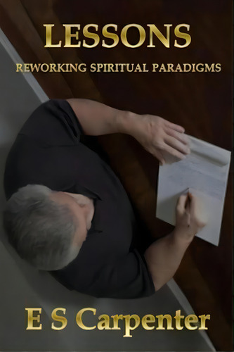 Lessons : Reworking Spiritual Paradigms, De E S Carpenter. Editorial Quesylis P H, Tapa Blanda En Inglés