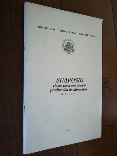 Simposio Bases Para Una Mayor Producción De Alimentos