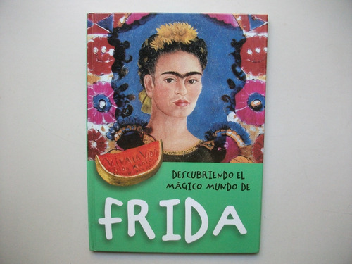 Descubriendo El Mágico Mundo De Frida Kahlo
