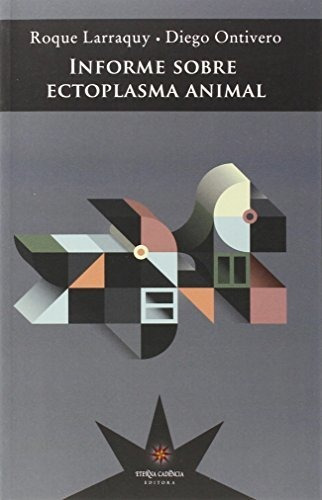 Libro Informe Sobre Ectoplasma Animal De Larraquy Roque