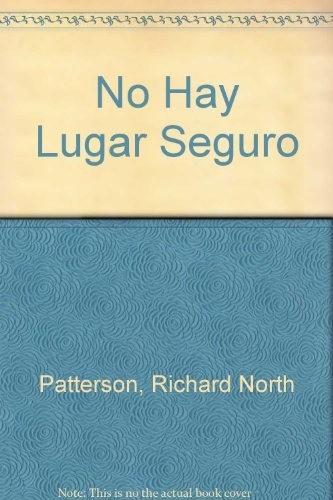 No Hay Lugar Seguro * - Richard North Patterson