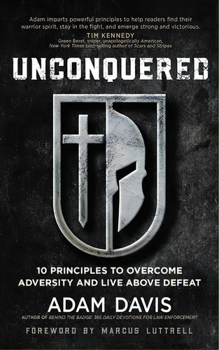 Unconquered: 10 Principles To Overcome Adversity And Live Above Defeat, De Davis, Adam. Editorial Broadstreet Pub, Tapa Blanda En Inglés