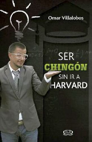 Ser Chingón Sin Ir A Harvard