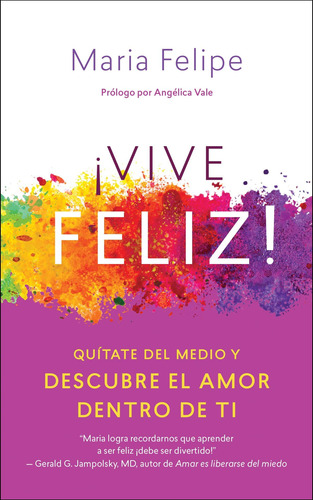 Libro: Vive Feliz!: Quítate Del Medio Y Descubre El Amor Den