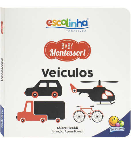 Escolinha Baby Montessori - Contrastes! Veículos, de Chiara Piroddi. Editora Todolivro, capa dura, edição 1 em português, 2023