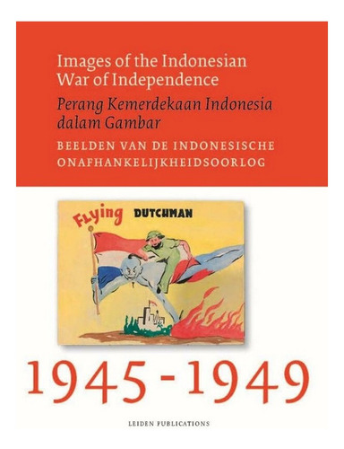 Images Of The Indonesian War Of Independence, 1945-194. Eb16