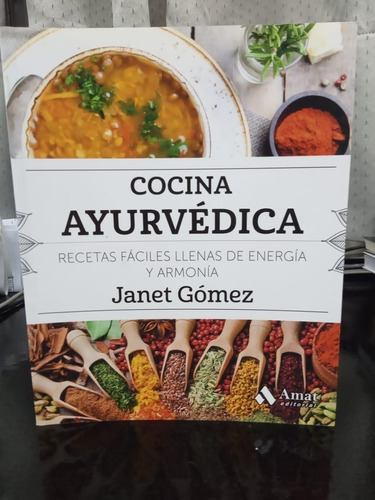 Cocina Ayurvedica Recetas Faciles Llenas De Energia Y Armoni