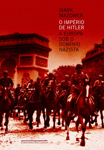 O império de Hitler, de Mazower, Mark. Editora Schwarcz SA, capa mole em português, 2013