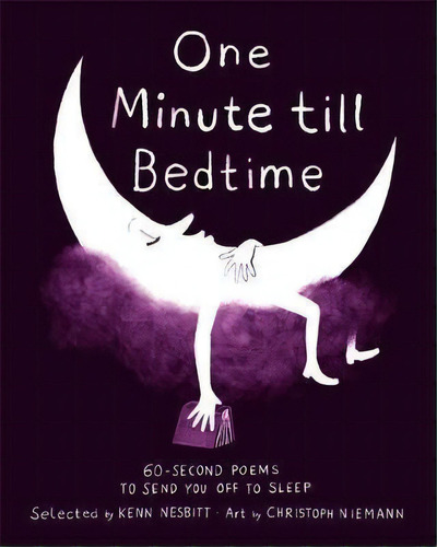 One Minute Till Bedtime : 60-second Poems To Send You Off To Sleep, De Kenn Nesbitt. Editorial Little, Brown & Company, Tapa Dura En Inglés, 2016