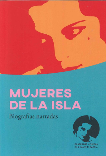 Mujeres De La Isla. Biografias Narradas  - Vv Aa