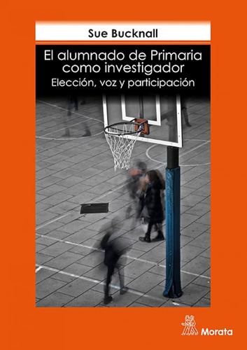 Alumnado De Primaria Como Investigador, El - Sue Bucknall