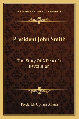 Libro President John Smith: The Story Of A Peaceful Revol...