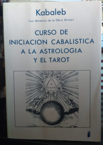 Curso De Iniciacion Cabalistica A La Astrologia Y El Tarot