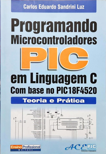 Programando Microcontroladores Pic Em, De Carlos Eduardo Sandrini Luz. Editora Ensino Profissional, Capa Mole Em Português, 2011