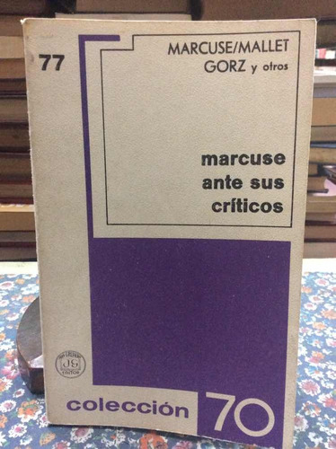 Marcuse Ante Sus Críticos - Mallet - Gorz - Colección 70