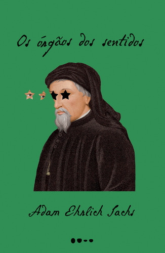 Os órgãos dos sentidos, de Sachs, Adam Ehrlich. Editora Todavia, capa mole em português, 2022