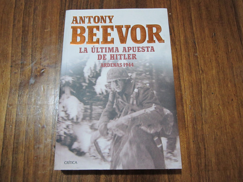 La Última Apuesta De Hitler - Antony Beevor - Ed: Crítica 