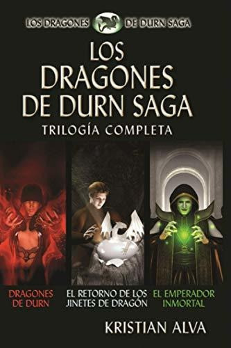 Los Dragones de Durn Saga, Trilogia Completa, de Kristian Alva. Editorial Independently Published, tapa blanda en español, 2016