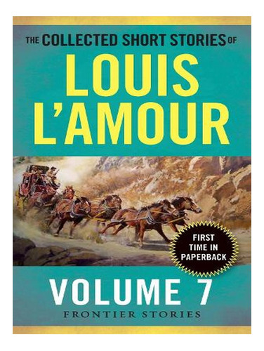 The Collected Short Stories Of Louis L'amour, Volume 7. Ew03
