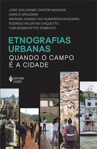 Etnografias Urbanas: Quando O Campo E A Cidade - 1ªed.(2023), De Yuri Bassichetto Tambucci. Editora Vozes, Capa Mole, Edição 1 Em Português, 2023