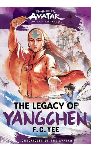 Avatar, The Last Airbender: The Legacy Of Yangchen (chronicles Of The Avatar Book 4), De Yee, F C. Chronicles Of The Avatar, Vol. 1. Editorial Harry N. Abrams, Tapa Blanda En Alemán