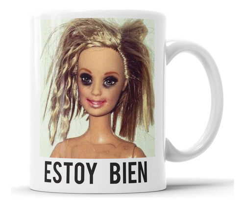 Taza De Ceramica - Meme Barbie Estoy Bien