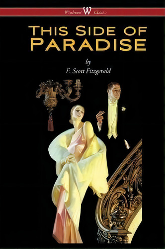 This Side Of Paradise (wisehouse Classics Edition), De F Scott Fitzgerald. Editorial Wisehouse Classics, Tapa Blanda En Inglés
