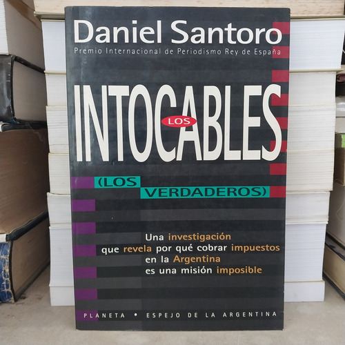 Política. Los Intocables. Los Verdaderos. Daniel Santoro B1