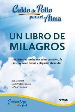 Caldo De Pollo Para El Alma. Un Libro De Milagros