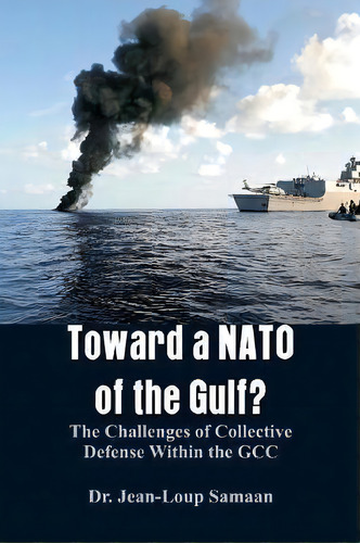 Toward A Nato Of The Gulf? : The Challenges Of Collective Defense Within The Gcc, De Samaan. Editorial Alpha Edition, Tapa Blanda En Inglés