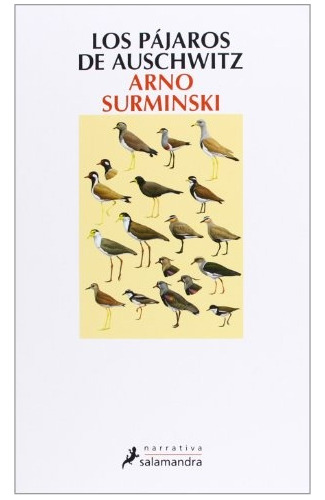 Los Pájaros De Auschwitz..c - Arno Surminski