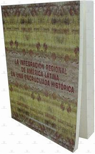 La Integracio´n Regional De Ame´rica Latina En Una Encrucija