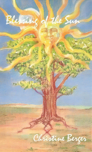 Blessing Of The Sun, De Christine Berger. Editorial Concrescent Press, Tapa Dura En Inglés