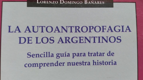 La Autoantropofagia De Los Argentinos Lorenzo Domingo Bañare