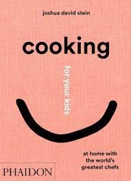 Cooking For Your Kids - Joshua David Stein