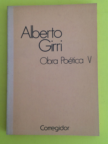 Obra Poética V - Alberto Girri - Corregidor