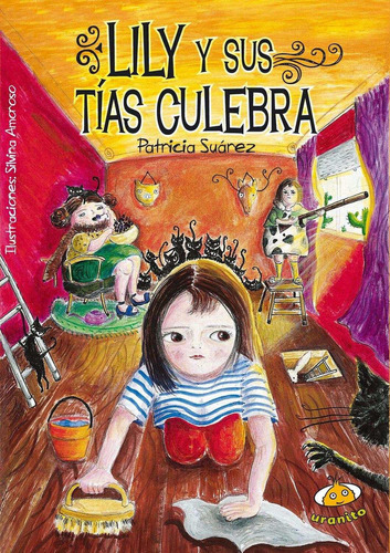 Lily Y Sus Tias Culebras, de Patricia Suárez. Editorial URANITO, tapa pasta blanda, edición 1 en español, 2015