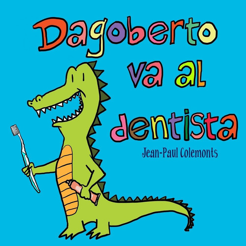 Libro: Dagoberto Va Al Dentista (spanish Edition)