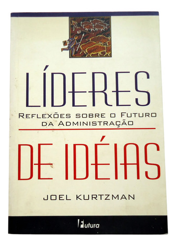 Líderes De Idéias Joel Kurtzman Reflexões Sobre O Futuro Da Administração Bem Conservado Profissionais De Negócios (Usado)