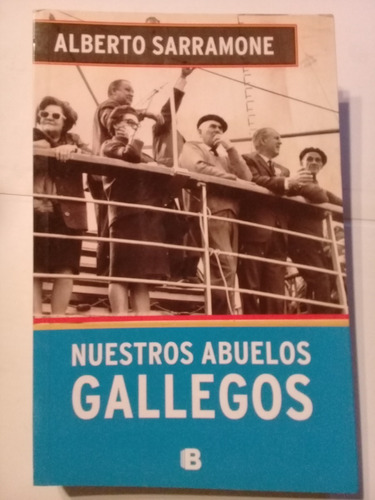 Nuestros Abuelos Gallegos-alberto Sarramone-ediciones B-2014