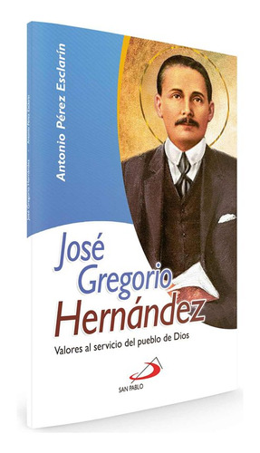 Libro José Gregorio Hernández: Valores Al Servicio Del Pueb