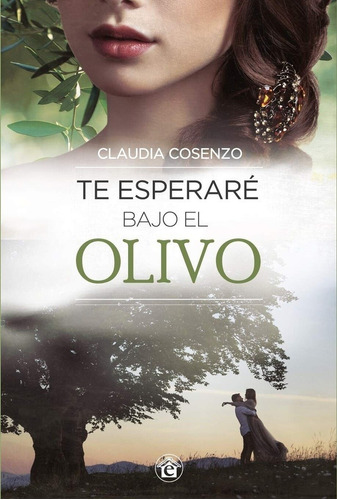 Te Esperaré Bajo El Olivo - Claudia Cosenzo - El Emporio