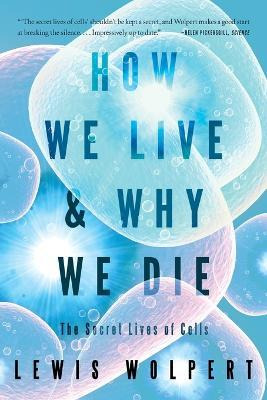 Libro How We Live And Why We Die : The Secret Lives Of Ce...