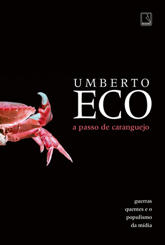 A passo de caranguejo: Guerras quentes e o populismo da mídia, de Eco, Umberto. Editora Record Ltda., capa mole em português, 2022