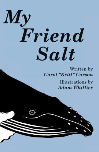 My Friend Salt: The Story Of Salt, The Most Famous Humpback Whale In The World!, De Carson, Ms Carol  Krill . Editorial New England Coastal Wildlife Alliance, Tapa Blanda En Inglés