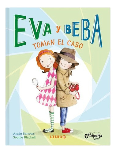 Eva Y Beba 10. Toman El Caso, De Annie Barrows, Sophie Blackall., Vol. 10. Editorial Catapulta, Tapa Blanda, Edición 2023 En Español, 2023