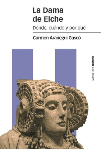 La Dama de Elche, de ARANEGUI GASCÓ, CARMEN. Editorial Marcial Pons Ediciones de Historia, S.A., tapa blanda en español