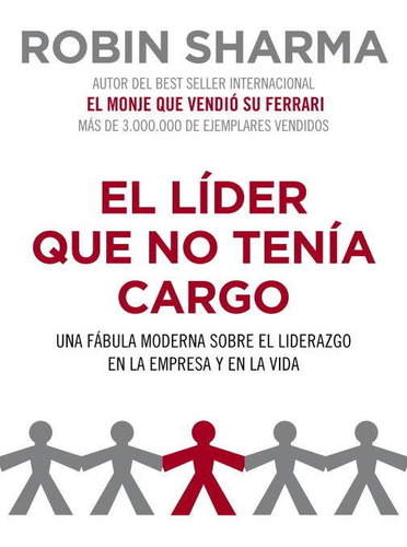 El Lãâder Que No Tenãâa Cargo, De Sharma, Robin. Editorial Grijalbo, Tapa Blanda En Español