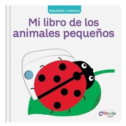 Pequeños Curiosos - Libro Animales Pequeños - Catapulta