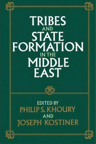 Tribes And State Formation In The Middle East, De Philip S. Khoury. Editorial University California Press, Tapa Blanda En Inglés